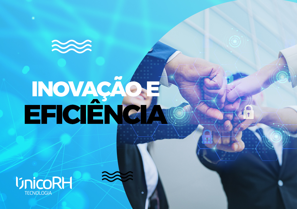 Inovação e eficiência em RH / Gestão de Pessoas / Recursos Humanos